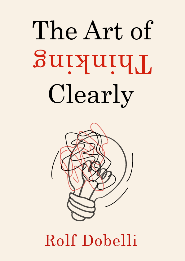 The Art of Thinking Clearly – Rolf Dobelli könyvborító