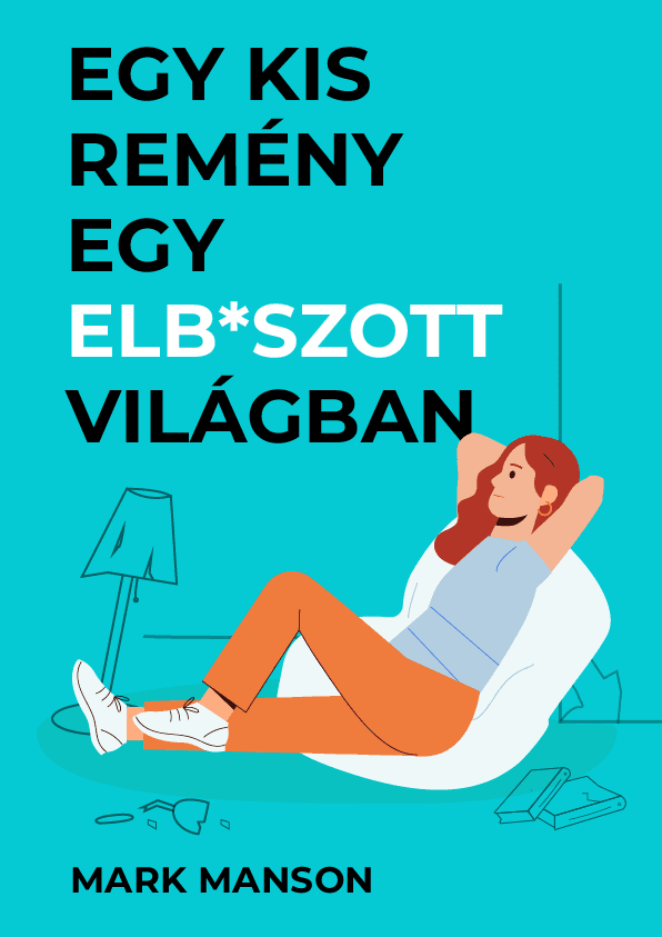 Egy kis remény egy elb*szott világban – Mark Manson könyvborító