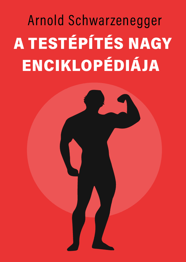 A Testépítés nagy enciklopédiája  – Arnold Schwarzenegger könyvborító