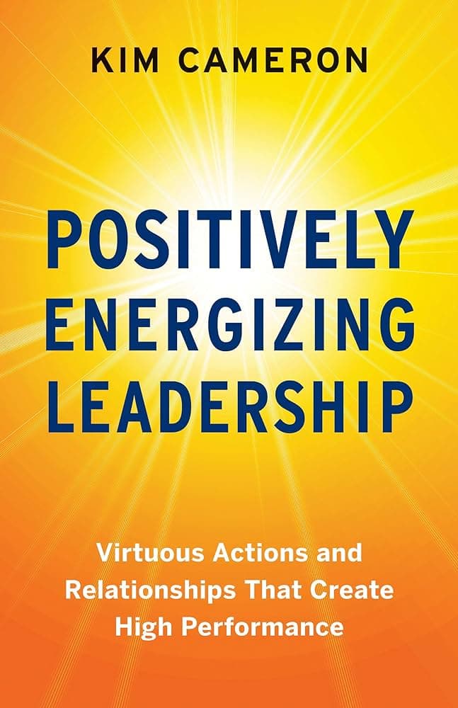 Positively Energizing Leadership – Kim Cameron könyvborító