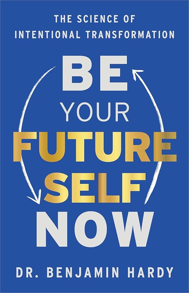 Be your future self now – Dr Benjamin Hardy könyvborító