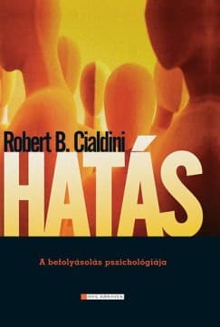 Hatás - A befolyásolás pszichológiája – Robert B. Cialdini könyvborító