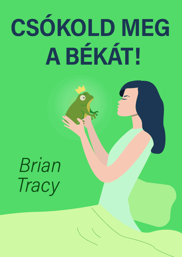 Csókold meg a békát – Brian Tracy könyvborító
