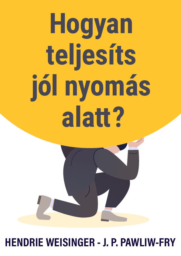 Hogyan teljesíts jól nyomás alatt – Hendrie Weisinger könyvborító