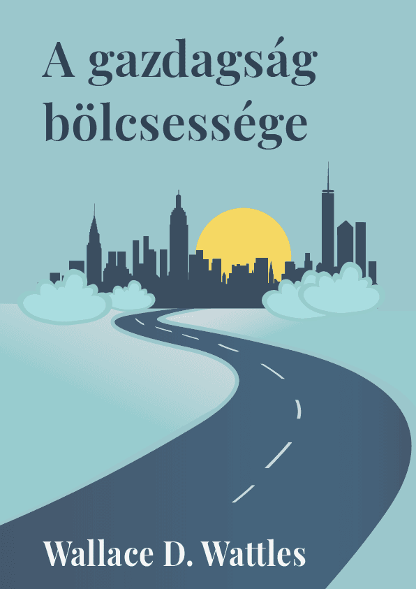 A gazdagság bölcsessége  – Wallanced D. Wattles könyvborító