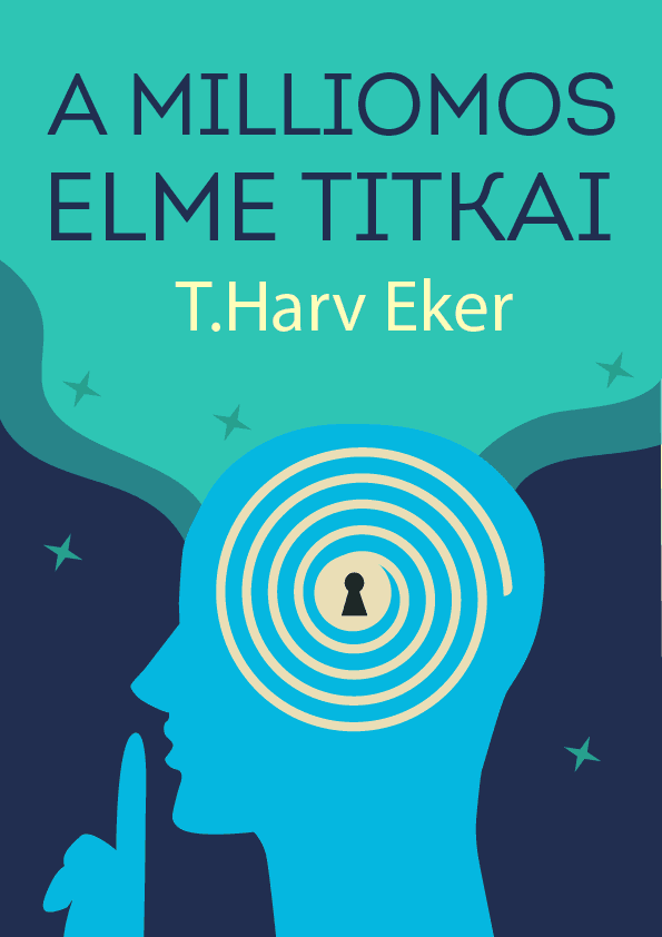 Milliomos elme titkai – T. Harv Eker könyvborító