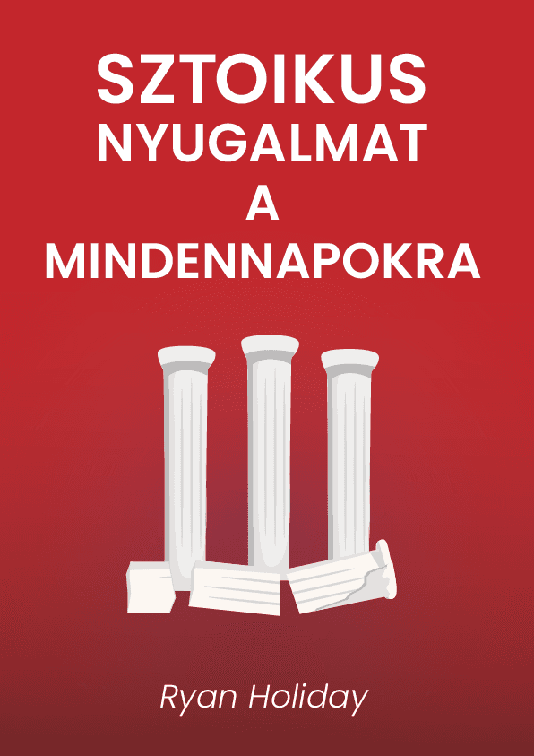 Sztoikus nyugalmat a mindennapokra – Ryan Holiday könyvborító